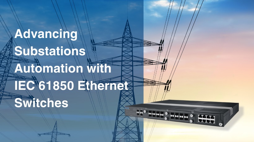 Advantech Launches EKI-8528 Modularized IEC 61850-3 Ethernet Switches